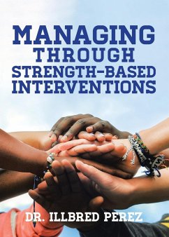Managing Through Strength-Based Interventions - Perez, Illbred