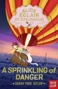 Alice Éclair, Spy Extraordinaire!: A Sprinkling of Danger - Todd Taylor, Sarah
