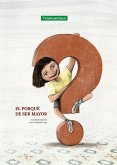 El porqué de ser mayor El porqué de ser mayor