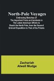 North-Pole Voyages; Embracing Sketches of the Important Facts and Incidents in the Latest American Efforts to Reach the North Pole, from the Second Grinnell Expedition to That of the Polaris