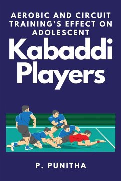 Aerobic and Circuit Training's Effect on Adolescent Kabaddi Players - Punitha, P.