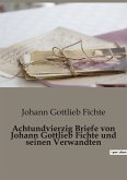 Achtundvierzig Briefe von Johann Gottlieb Fichte und seinen Verwandten