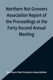 Northern Nut Growers Association Report of the Proceedings at the Forty-Second Annual Meeting ; Urbana, Illinois, August 28, 29 and 30, 1951