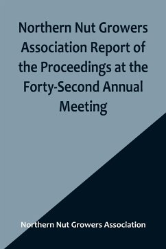 Northern Nut Growers Association Report of the Proceedings at the Forty-Second Annual Meeting ; Urbana, Illinois, August 28, 29 and 30, 1951 - Nut Growers Association, Northern