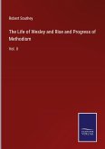 The Life of Wesley and Rise and Progress of Methodism