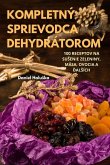 KOMPLETNÝ SPRIEVODCA DEHYDRÁTOROM