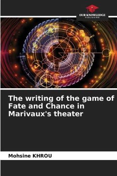 The writing of the game of Fate and Chance in Marivaux's theater - Khrou, Mohsine