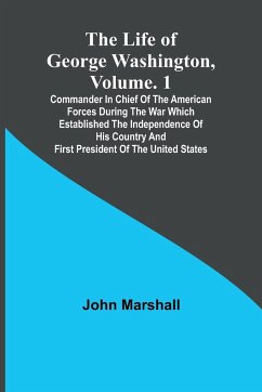 The Life of George Washington, Volume. 1 - Marshall, John
