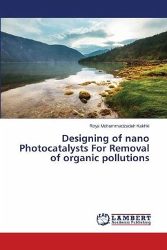 Designing of nano Photocatalysts For Removal of organic pollutions - Mohammadzadeh Kakhki, Roya