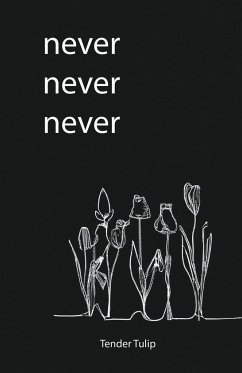 Never Never Never - Tulip, Tender