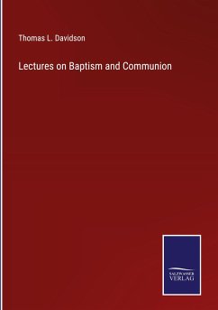 Lectures on Baptism and Communion - Davidson, Thomas L.