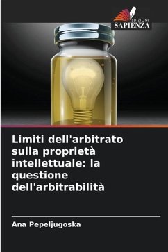 Limiti dell'arbitrato sulla proprietà intellettuale: la questione dell'arbitrabilità - Pepeljugoska, Ana