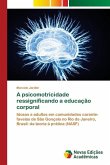 A psicomotricidade ressignificando a educação corporal