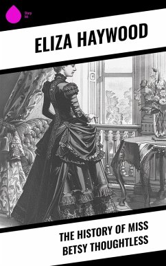 Cover The History of Miss Betsy Thoughtless (eBook, ePUB)