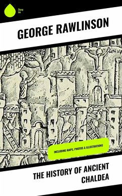 The History of Ancient Chaldea (eBook, ePUB) - Rawlinson, George