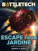 BattleTech: Escape from Jardine (Forgotten Worlds, Part Three) (eBook, ePUB) BattleTech: Escape from Jardine (Forgotten Worlds, Part Three) (eBook, ePUB)