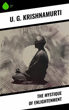 The Mystique of Enlightenment (eBook, ePUB) - Krishnamurti, U. G.