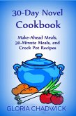30-Day Novel Cookbook: Make-Ahead Meals, 30-Minute Meals, and Crock Pot Recipes (eBook, ePUB)
