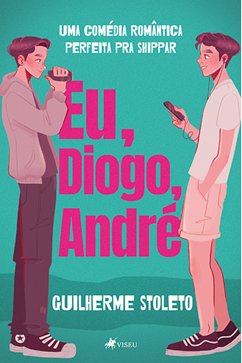 Eu, Diogo, André (eBook, ePUB) - Stoleto, Guilherme