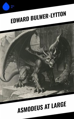Asmodeus at Large (eBook, ePUB) - Bulwer-Lytton, Edward