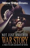 Not Just Another War Story: A True To Life Account of WWII (eBook, ePUB)