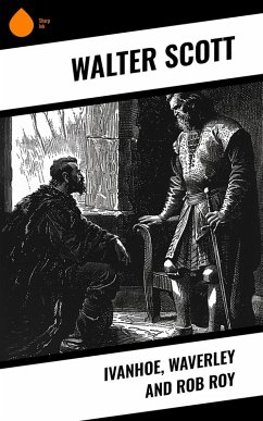 Ivanhoe, Waverley and Rob Roy (eBook, ePUB) Cover Ivanhoe, Waverley and Rob Roy (eBook, ePUB)