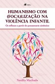 Humanismo com (foca)lização na Violência Infantil (eBook, ePUB)