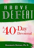 Above Defeat. A 40-Day Devotional (eBook, ePUB)