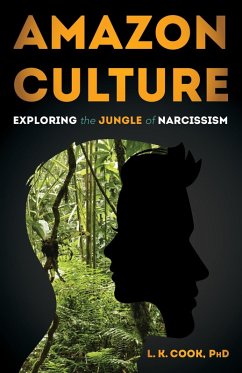 Amazon Culture: Exploring the Jungle of Narcissism (eBook, ePUB) - Cook, L. K.