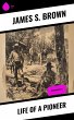 Life of a Pioneer (eBook, ePUB) - Bild 1