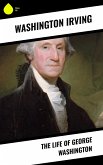The Life of George Washington (eBook, ePUB)