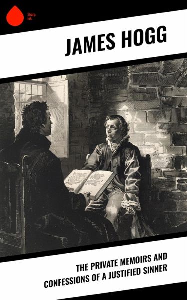 The Private Memoirs and Confessions of a Justified Sinner (eBook, ePUB) The Private Memoirs and Confessions of a Justified Sinner (eBook, ePUB)