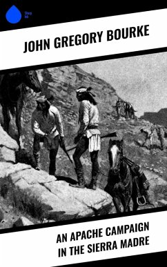 An Apache Campaign in the Sierra Madre (eBook, ePUB) - Bourke, John Gregory