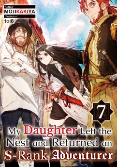 My Daughter Left the Nest and Returned an S-Rank Adventurer: Volume 7 (eBook, ePUB) - MOJIKAKIYA