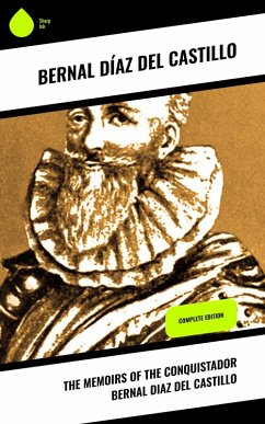 The Memoirs of the Conquistador Bernal Diaz del Castillo (eBook, ePUB) - Del Castillo, Bernal Díaz