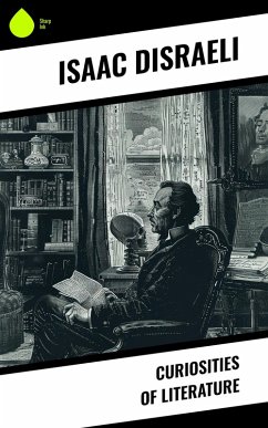 Curiosities of Literature (eBook, ePUB) - Disraeli, Isaac