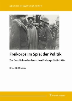 Freikorps im Spiel der Politik (eBook, PDF) - Hoffmann, René