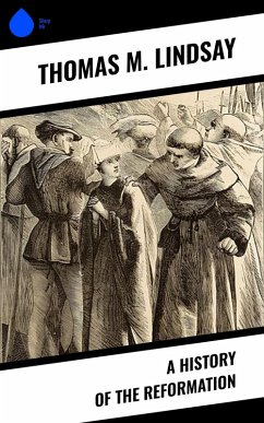 A History of the Reformation (eBook, ePUB) - Lindsay, Thomas M.