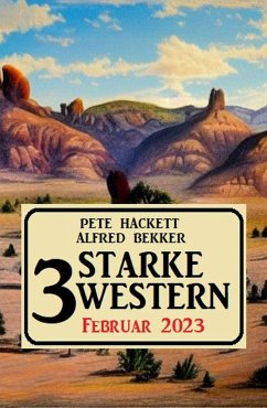 3 Starke Western Februar 2023 (eBook, ePUB) - Bekker, Alfred; Hackett, Pete