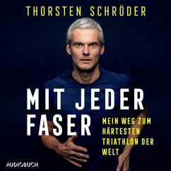 Mit jeder Faser - Mein Weg zum härtesten Triathlon der Welt (MP3-Download) - Schröder, Thorsten