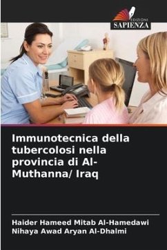 Immunotecnica della tubercolosi nella provincia di Al-Muthanna/ Iraq - Hameed Mitab Al-Hamedawi, Haider;Aryan Al-Dhalmi, Nihaya Awad