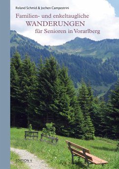 Familien- und enkeltaugliche Wanderungen für Senioren in Vorarlberg - Campestrini, Jochen;Schmid, Roland