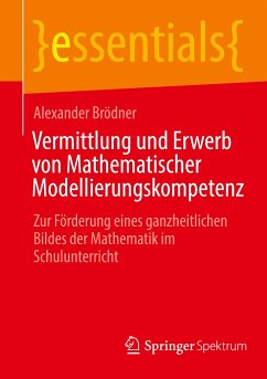 Vermittlung und Erwerb von Mathematischer Modellierungskompetenz - Brödner, Alexander