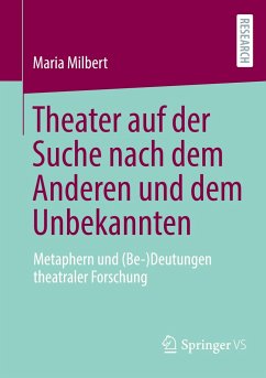 Theater auf der Suche nach dem Anderen und dem Unbekannten - Milbert, Maria