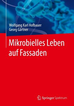 Mikrobielles Leben auf Fassaden - Hofbauer, Wolfgang Karl;Gärtner, Georg