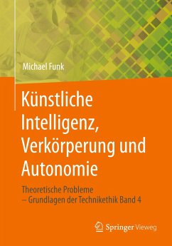Künstliche Intelligenz, Verkörperung und Autonomie - Funk, Michael