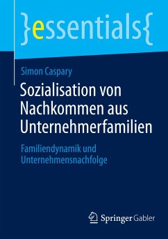 Sozialisation von Nachkommen aus Unternehmerfamilien - Caspary, Simon
