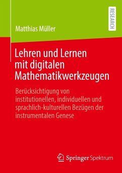 Lehren und Lernen mit digitalen Mathematikwerkzeugen - Müller, Matthias
