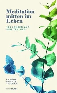 Meditation mitten im Leben - Thomas, Claude AnShin