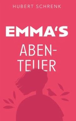 Emmas Abenteuer - Schrenk, Hubert